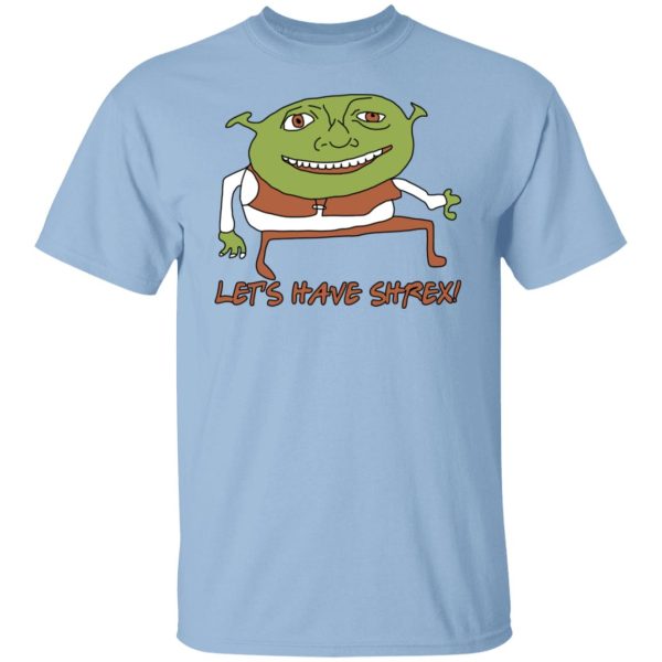 Let’s Have Shrex T-Shirts, Hoodies, Sweater