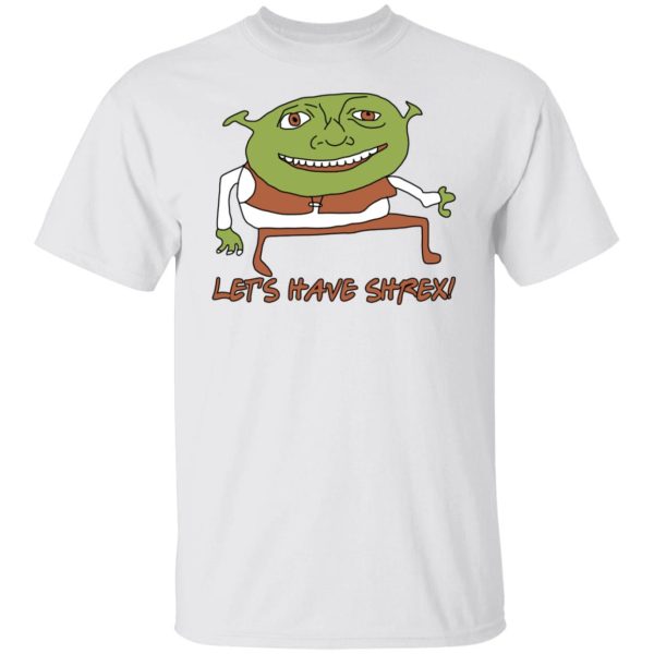 Let’s Have Shrex T-Shirts, Hoodies, Sweater