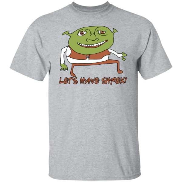 Let’s Have Shrex T-Shirts, Hoodies, Sweater