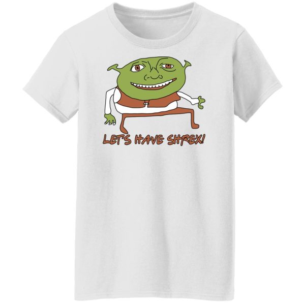 Let’s Have Shrex T-Shirts, Hoodies, Sweater