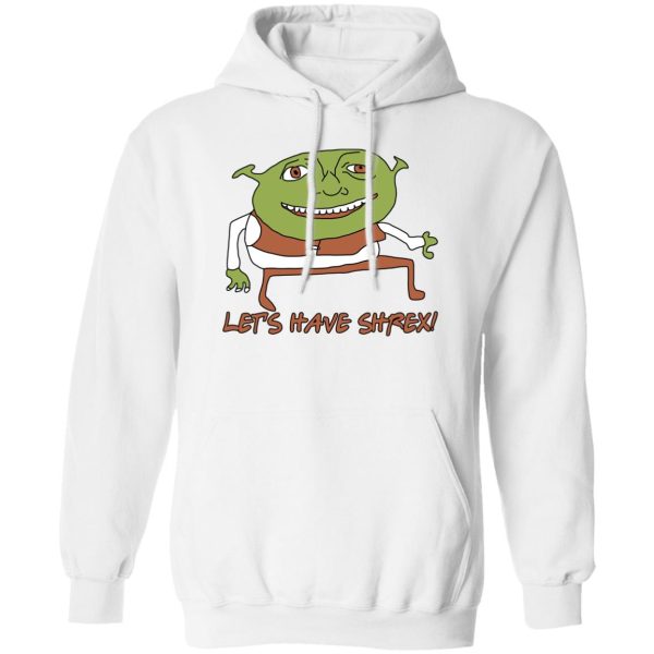 Let’s Have Shrex T-Shirts, Hoodies, Sweater