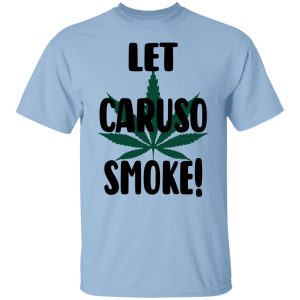 Let Caruso Smoke T-Shirts, Hoodies, Sweater Let Caruso Smoke T-Shirts, Hoodies, Sweater