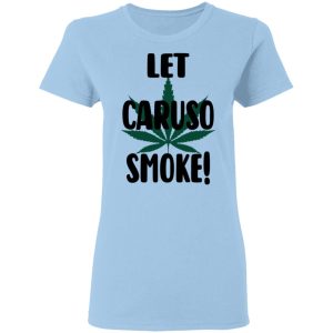Let Caruso Smoke T-Shirts, Hoodies, Sweater