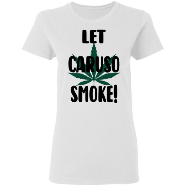 Let Caruso Smoke T-Shirts, Hoodies, Sweater