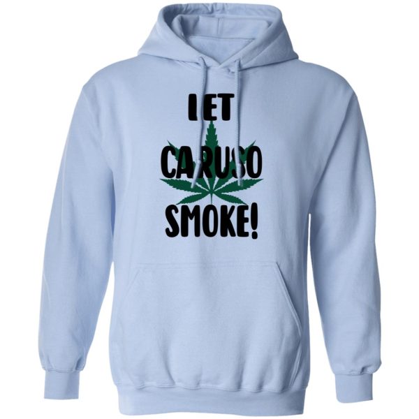 Let Caruso Smoke T-Shirts, Hoodies, Sweater