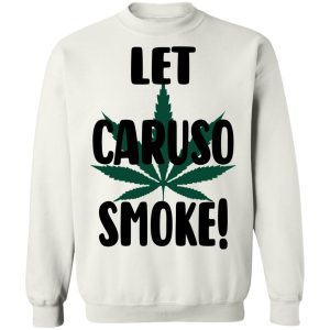 Let Caruso Smoke T Shirts Hoodies Sweater 6