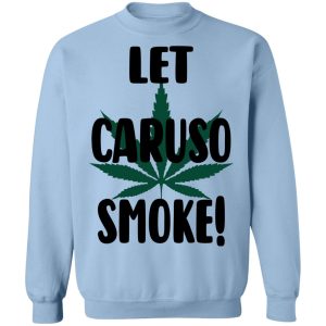 Let Caruso Smoke T Shirts Hoodies Sweater 7