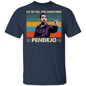 Let Me Tell You Something Pendejo Shirt 11