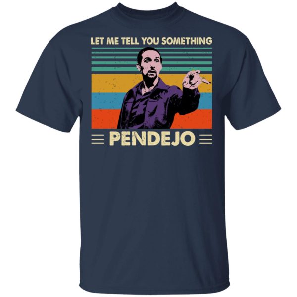 Let Me Tell You Something Pendejo Shirt