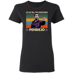 Let Me Tell You Something Pendejo Shirt 13