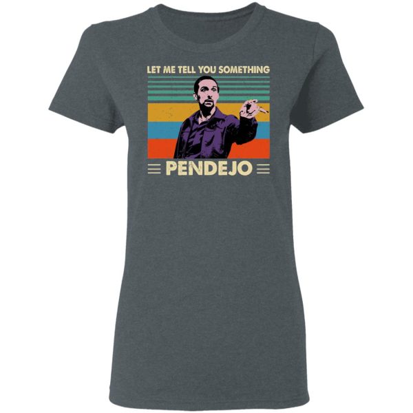 Let Me Tell You Something Pendejo Shirt