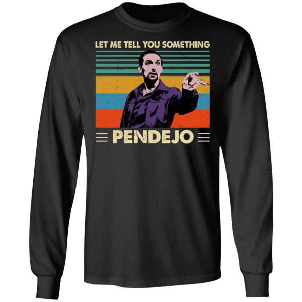 Let Me Tell You Something Pendejo Shirt