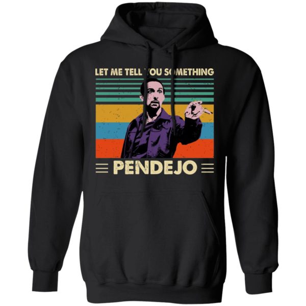 Let Me Tell You Something Pendejo Shirt