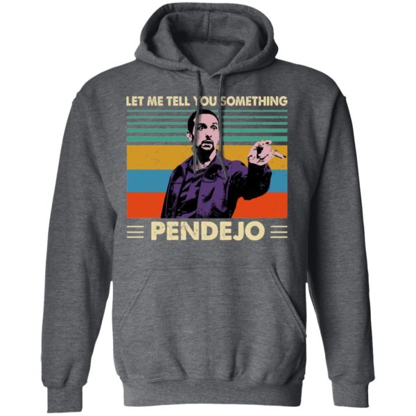 Let Me Tell You Something Pendejo Shirt