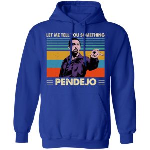 Let Me Tell You Something Pendejo Shirt 9
