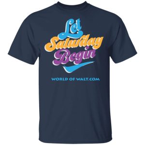 Let Saturday Begin Shirt 11
