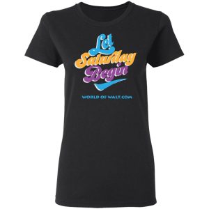 Let Saturday Begin Shirt 13
