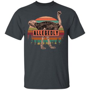 Letterkenny Allegedly Ostrich Vintage T-Shirts, Hoodies, Sweatshirt Letterkenny Allegedly Ostrich Vintage T-Shirts, Hoodies, Sweatshirt