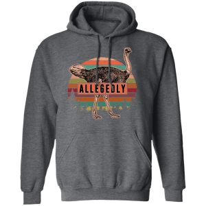 Letterkenny Allegedly Ostrich Vintage T Shirts Hoodies Sweatshirt 8