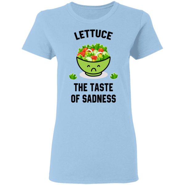 Lettuce The Taste Of Sadness Shirt