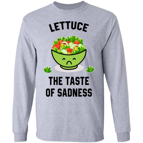 Lettuce The Taste Of Sadness Shirt