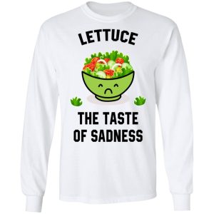 Lettuce The Taste Of Sadness Shirt 5 Lettuce The Taste Of Sadness Shirt 3