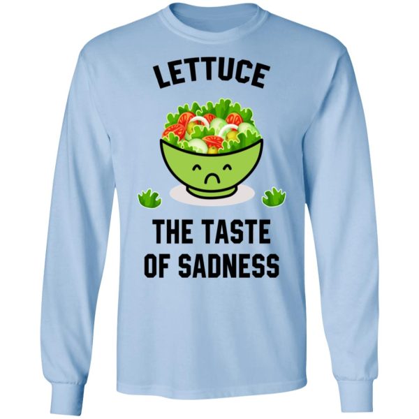 Lettuce The Taste Of Sadness Shirt