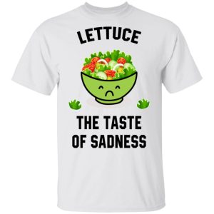 Lettuce The Taste Of Sadness Shirt 10 Lettuce The Taste Of Sadness Shirt 8