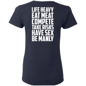 Life Heavy Eat Meat Compete Take Risks Have Sex Be Manly T Shirts Hoodies Sweatshirt 3
