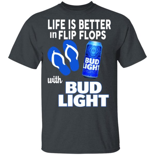 Life Is Better In Flip Flops With Bid Light T-Shirts