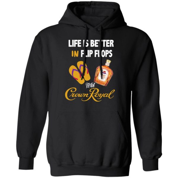 Life Is Better In Flip Flops With Crown Royal T-Shirts