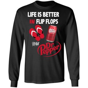 Life Is Better In Flip Flops With Dr Pepper T Shirts 5