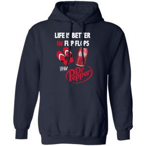 Life Is Better In Flip Flops With Dr Pepper T Shirts 7