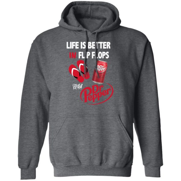 Life Is Better In Flip Flops With Dr Pepper T-Shirts