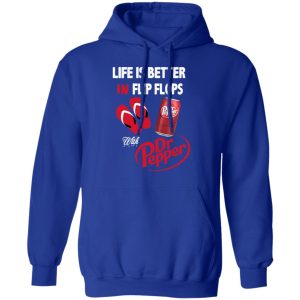 Life Is Better In Flip Flops With Dr Pepper T Shirts 9