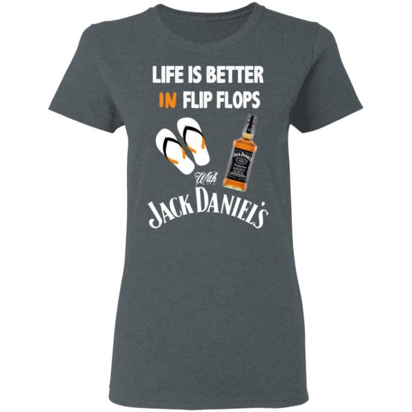 Life Is Better In Flip Flops With Jack Daniel’s T-Shirts