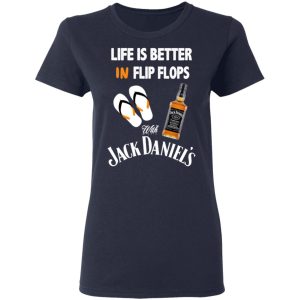 Life Is Better In Flip Flops With Jack Daniel’s T-Shirts 6 Life Is Better In Flip Flops With Jack Daniel's T Shirts 3