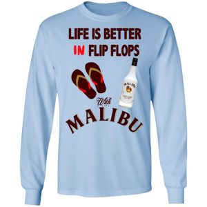 Life Is Better In Flip Flops With Malibu T-Shirts 6 Life Is Better In Flip Flops With Malibu T Shirts 4