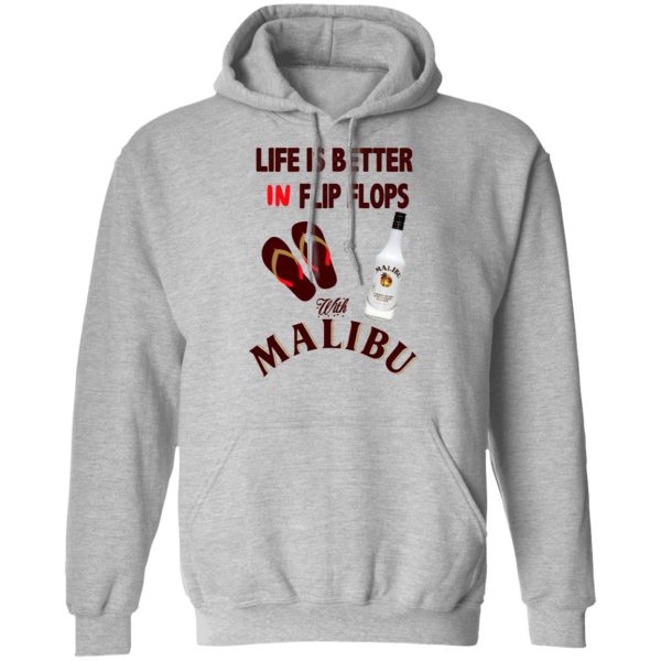 Life Is Better In Flip Flops With Malibu T-Shirts