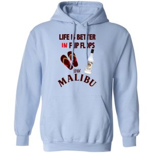 Life Is Better In Flip Flops With Malibu T-Shirts 9 Life Is Better In Flip Flops With Malibu T Shirts 7