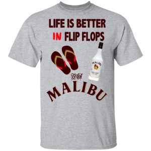 Life Is Better In Flip Flops With Malibu T-Shirts 11 Life Is Better In Flip Flops With Malibu T Shirts 9