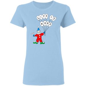 Life Is Hard Shirt Life Is Hard Shirt