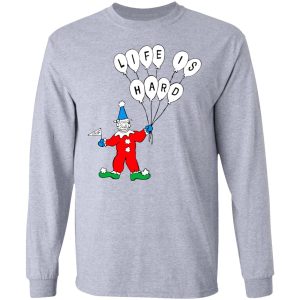 Life Is Hard Shirt 2