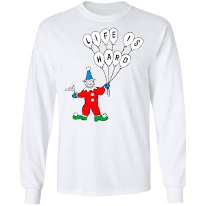 Life Is Hard Shirt 3