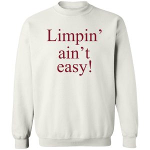 Limpin Aint Easy T Shirts Hoodie Sweatshirt 11