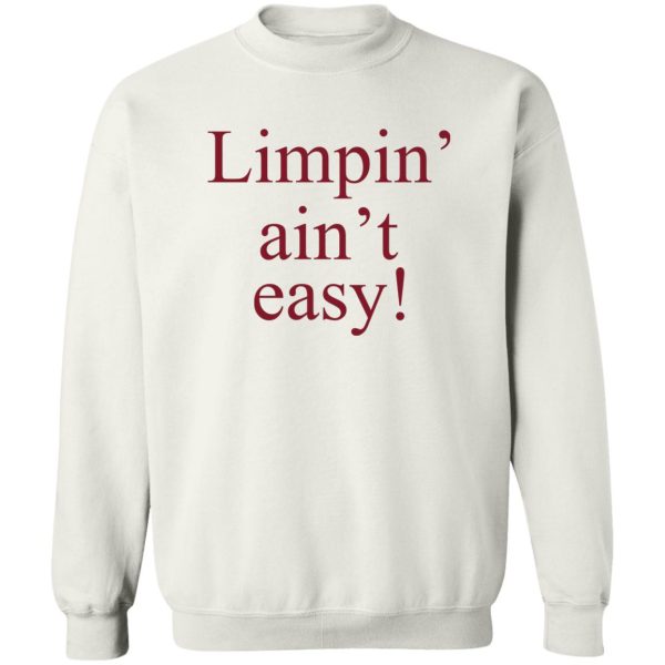 Limpin’ Ain’t Easy T-Shirts, Hoodie, Sweatshirt