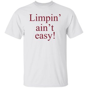 Limpin Aint Easy T Shirts Hoodie Sweatshirt 3