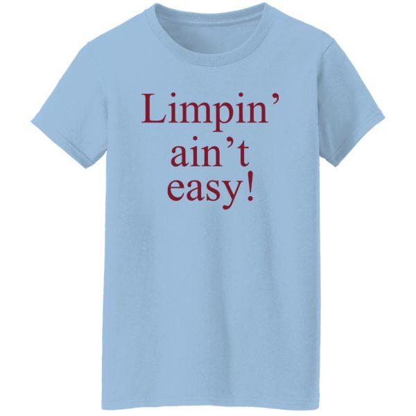 Limpin’ Ain’t Easy T-Shirts, Hoodie, Sweatshirt