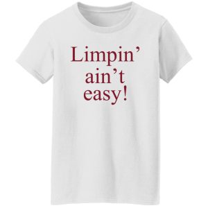 Limpin Aint Easy T Shirts Hoodie Sweatshirt 6