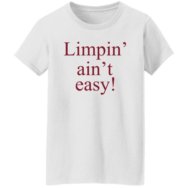 Limpin’ Ain’t Easy T-Shirts, Hoodie, Sweatshirt